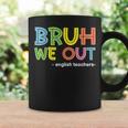 Cute End Of School Summer Bruh We Out English Teachers Coffee Mug Gifts ideas