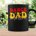 Dad Dance She Get It From Proud Dancer Dancing Father's Day Coffee Mug Gifts ideas