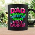 Dad Daughter Quote Hilarious Father's Day Daddy's Girl Coffee Mug Gifts ideas