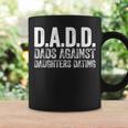 DADD Dads Against Daughters Dating Dadd Coffee Mug Gifts ideas
