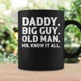 Daddy Big Guy Old Man Mr Know It All Dad Grandpa Coffee Mug Gifts ideas