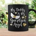 My Daddy Is My Guardian Angel In Memory Of Dad Father Coffee Mug Gifts ideas