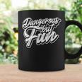 Dangerous But Fun – Risk Taking Casual Apparel Coffee Mug Gifts ideas