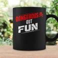 Dangerous But Fun Adventure Seeker Hilarious Coffee Mug Gifts ideas