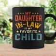 My Daughter In Law Is My Favorite Child Family Fathers Day Coffee Mug Gifts ideas