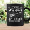 A Day Without Bass Guitar Bass Player Musician Bassist Coffee Mug Gifts ideas