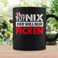 Der Tut Nix Der Will Nur Ficken Sex Perverse Tassen Geschenkideen