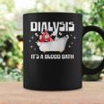 Dialysis It's A Blood Bath A Dialysis Patient Or Nurse Coffee Mug Gifts ideas