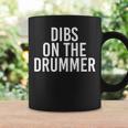 Dibs On The Drummer Drumming Band Fan Music Coffee Mug Gifts ideas