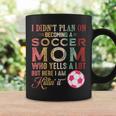 I Didn't Plan On Becoming A Soccer Mom Mother's Day Coffee Mug Gifts ideas