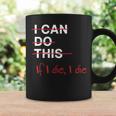 I Can Do This If I Die I Die Fitness Workout Gym Lover Coffee Mug Gifts ideas