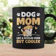 Dog Mom Like A Regular Mom But Cooler Mother's Day Coffee Mug Gifts ideas