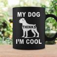 My Dog Think I'm Cool Boxer-Hundeliebhaber Papa Mama Familie Lustig Tassen Geschenkideen