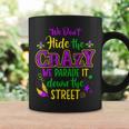 We Don't Hide Crazy Parade It Bead Mardi Gras Carnival Coffee Mug Gifts ideas