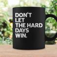 Don't Let The Hard Days Win Inspirational Vintage Coffee Mug Gifts ideas