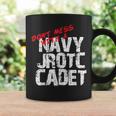 Don't Mess With A Navy Jrotc Cadet For Navy Junior Rotc Coffee Mug Gifts ideas