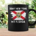 Don't New York My Florida On Back Coffee Mug Gifts ideas