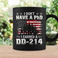 I Dont Have A Phdi Earned A Dd214 Us Veteran Patriotic Coffee Mug Gifts ideas