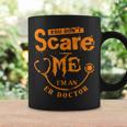 You Don't Scare Me I'm An Er Doctor Coffee Mug Gifts ideas