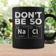 Dont Be So Salty Chemistry Teacher Novelty Coffee Mug Gifts ideas