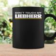 Dont Touch My Liebherr Machinist Driver Fan Digger Black Tassen Geschenkideen