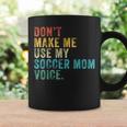 Don't Make Me Use My Soccer Mom Voice Mother Vintage Coffee Mug Gifts ideas