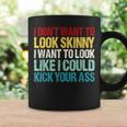 I Don't Want To Look Skinny Workout Gym Lovers Coffee Mug Gifts ideas
