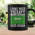 I Don´T Need Therapy I Just Need To Go To Saudi Arabia Coffee Mug Gifts ideas