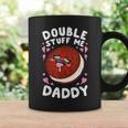 Double Stuff Me Daddy Coffee Mug Gifts ideas