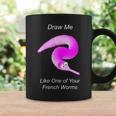 Draw Me Like One Of Your French Worms Worm On A String Meme Coffee Mug Gifts ideas