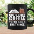 Drink Coffee Build Woodworking Woodworker Coffee Mug Gifts ideas