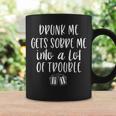 Drunk Me Gets Sober Me In A Lot Of Trouble Coffee Mug Gifts ideas