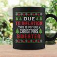 Due To Inflation Ugly Christmas Sweater Holiday Party Coffee Mug Gifts ideas