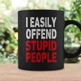 I Easily Offended Stupid People Coffee Mug Gifts ideas