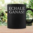 Echale Ganas Mexican Quote Mexico Coffee Mug Gifts ideas