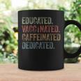 Educated Vaccinated Caffeinated Dedicated Nurse Coffee Coffee Mug Gifts ideas