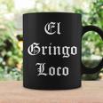 El Gringo Loco Mexican American Spanish Pride Saying Coffee Mug Gifts ideas