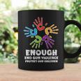 Enough End Gun Violence Protect Orange Mom Dad Parents Coffee Mug Gifts ideas