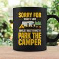 Entschuldigung Für Das Was Ich Gesagt Habe Lustiger Campingfahrer Parkplatz Wohnmobil Tassen Geschenkideen