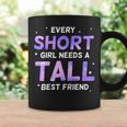 Every Short Girl Needs A Tall Friend Best Friends Coffee Mug Gifts ideas