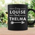 Every Louise Needs A Thelma Matching Best Friends Coffee Mug Gifts ideas