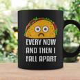 Every Now And Then I Fall Apart Taco TuesdayCoffee Mug Gifts ideas