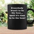 Everybody Wants To Be The Boss Coffee Mug Gifts ideas