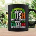 Everyone Is A Little Irish On St Patrick Day Except Italians Coffee Mug Gifts ideas