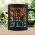 Everyone Watches Women's Sports Coffee Mug Gifts ideas