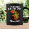 Everything Is Better With Jalapenos Mexican Food Lover Coffee Mug Gifts ideas