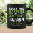 Everything Happens For A Reason Entropy Coffee Mug Gifts ideas