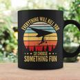 Everything Will Kill You So Choose Something Fun Hang Glider Coffee Mug Gifts ideas