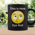 This Is How I Eye Roll Sarcastic Humor Emoticon Coffee Mug Gifts ideas