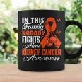In This Family Nobody Fights Alone Kidney Cancer Awareness Coffee Mug Gifts ideas